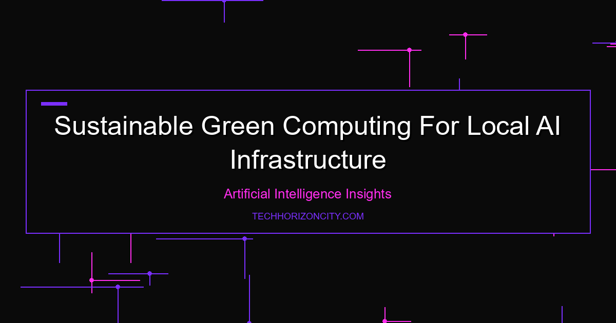 Sustainable Green Computing For Local AI Infrastructure - AI Tools