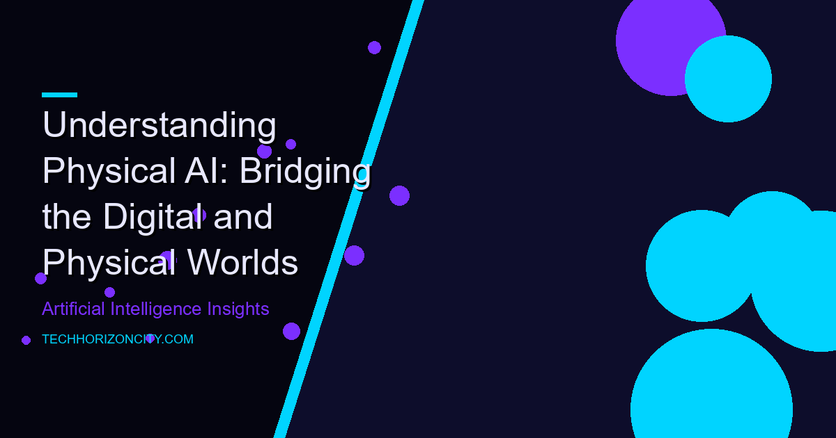 Understanding Physical AI: Bridging the Digital and Physical Worlds ...